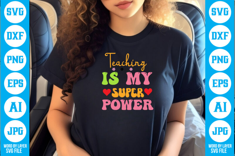 Teaching is My Super Power vector t-shirt