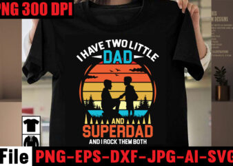 I Have Two Little Dad And Superdad And I Rock Them Both T-shirt Design,Best Dachshund Dad Ever T-shirt Design,Om sublimation,Mother’s Day Sublimation Bundle,Mothers Day png,Mom png,Mama png,Mommy png, mom life