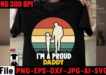 I’m A Proud Daddy T-shirt Design,Best Dachshund Dad Ever T-shirt Design,Om sublimation,Mother’s Day Sublimation Bundle,Mothers Day png,Mom png,Mama png,Mommy png, mom life png,blessed mama png, mom quotes png.gift t shirt