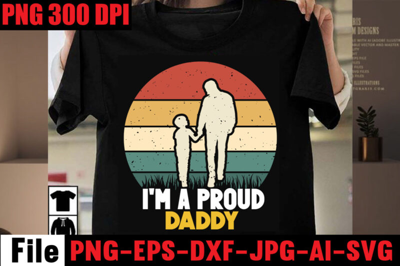 I'm A Proud Daddy T-shirt Design,Best Dachshund Dad Ever T-shirt Design,Om sublimation,Mother's Day Sublimation Bundle,Mothers Day png,Mom png,Mama png,Mommy png, mom life png,blessed mama png, mom quotes png.gift t shirt