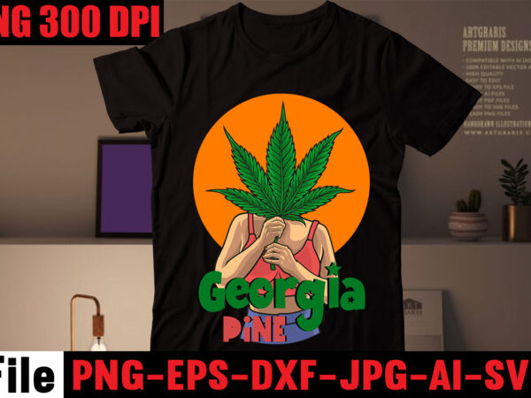 Georgia pine t-shirt design,cannabist-shirt design,weed svg mega bundle, weed t-shirt design, #weed svg bundle,weed t-shirt design bundle, smoke weed everyday t-shirt design,weed svg mega bundle , cannabis svg mega bundle