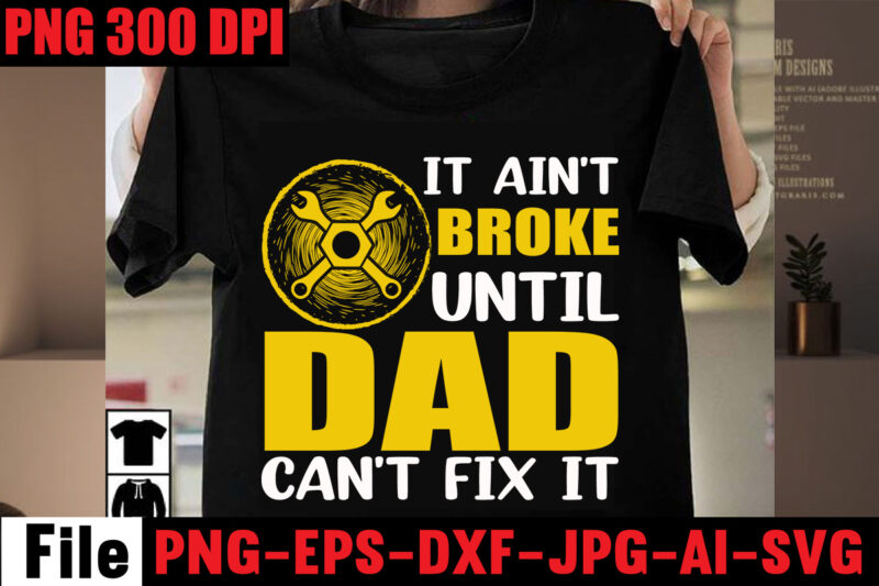 It Ain't Broke Until Dad Can't Fix It T-shirt Design,Best Dachshund Dad Ever T-shirt Design,Om sublimation,Mother's Day Sublimation Bundle,Mothers Day png,Mom png,Mama png,Mommy png, mom life png,blessed mama png, mom