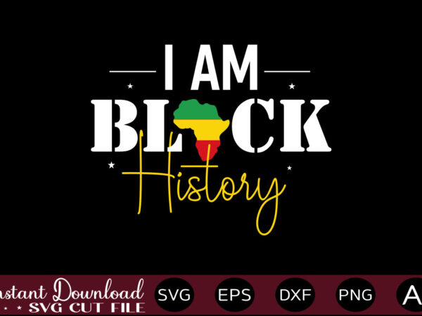 I am black history t-shirt design,juneteenth svg png bundle, juneteenth sublimation png, free-ish, black history svg png, juneteenth is my independence day, juneteenth svg,juneteenth svg png bundle, juneteenth svg, free-ish,