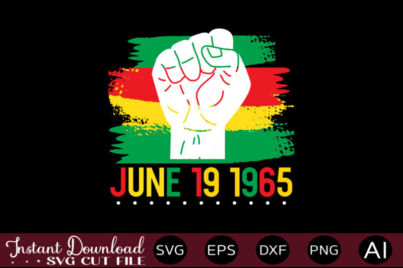 June 19 1965 T-SHIRT DESIGN,Juneteenth SVG PNG bundle, juneteenth sublimation png, Free-ish, Black History svg png, juneteenth is my independence day, juneteenth svg,Juneteenth SVG PNG Bundle, Juneteenth Svg, Free-ish, Black