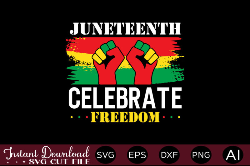 Juneteenth Celebrate Freedom T-SHIRT DESIGN,Juneteenth SVG PNG bundle, juneteenth sublimation png, Free-ish, Black History svg png, juneteenth is my independence day, juneteenth svg,Juneteenth SVG PNG Bundle, Juneteenth Svg, Free-ish, Black