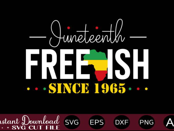 Juneteenth free-ish since 1965 t-shirt design,juneteenth svg png bundle, juneteenth sublimation png, free-ish, black history svg png, juneteenth is my independence day, juneteenth svg,juneteenth svg png bundle, juneteenth svg, free-ish,