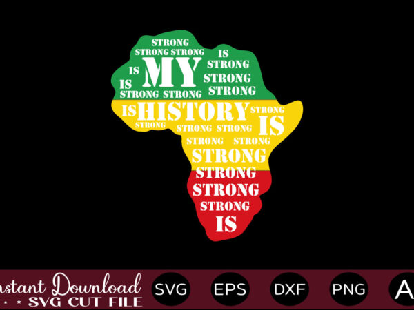 My history is strong t-shirt design,juneteenth svg png bundle, juneteenth sublimation png, free-ish, black history svg png, juneteenth is my independence day, juneteenth svg,juneteenth svg png bundle, juneteenth svg, free-ish,