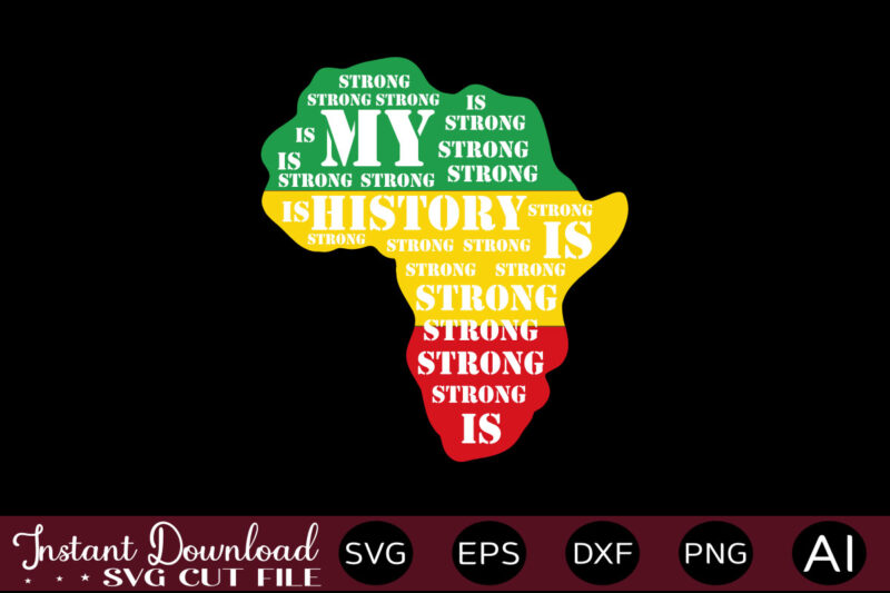 My History Is Strong T-SHIRT DESIGN,Juneteenth SVG PNG bundle, juneteenth sublimation png, Free-ish, Black History svg png, juneteenth is my independence day, juneteenth svg,Juneteenth SVG PNG Bundle, Juneteenth Svg, Free-ish,