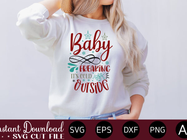 Baby freaking it’s cold outside t shirt design,christmas svg bundle, winter svg, santa svg, holiday, merry christmas, christmas bundle, funny christmas shirt, cut file cricut,christmas svg bundle, christmas svg, winter