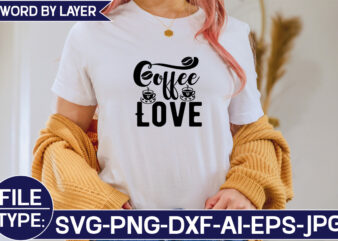 Coffee Love SVG Cut File t shirt vector file