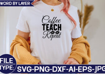 Coffee Teach Repeat SVG Cut File