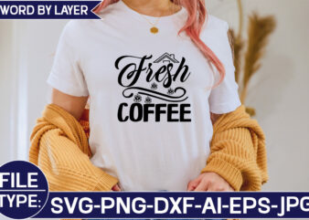 Fresh Coffee SVG Cut File t shirt graphic design