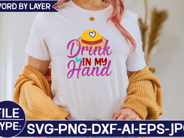 Drink in my hand svg cut file t shirt vector illustration