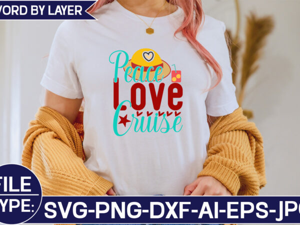 Peace love cruise svg cut file t shirt illustration