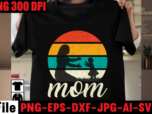 Mom t-shirt design,best dachshund dad ever t-shirt design,om sublimation,mother’s day sublimation bundle,mothers day png,mom png,mama png,mommy png, mom life png,blessed mama png, mom quotes png.gift t shirt png,mixed bundle png,