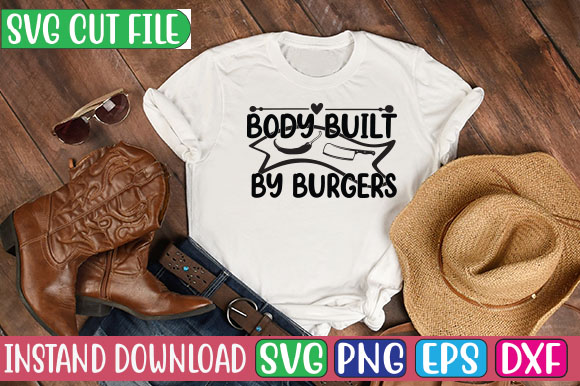 Body built by burgers svg cut file t shirt template
