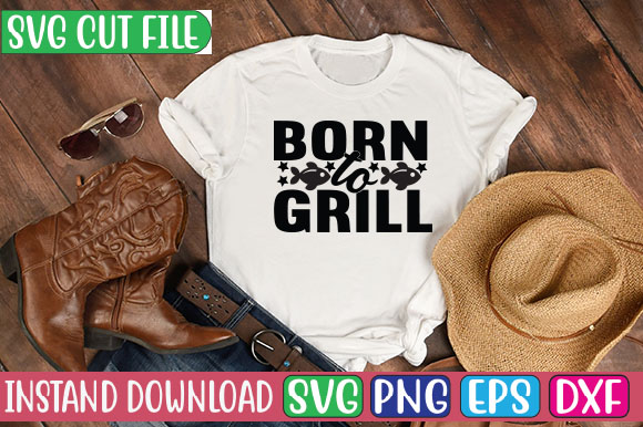 Born to grill svg cut file t shirt template