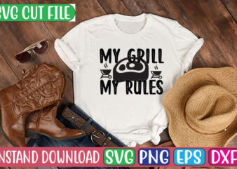 My Grill My Rules SVG Cut File t shirt designs for sale