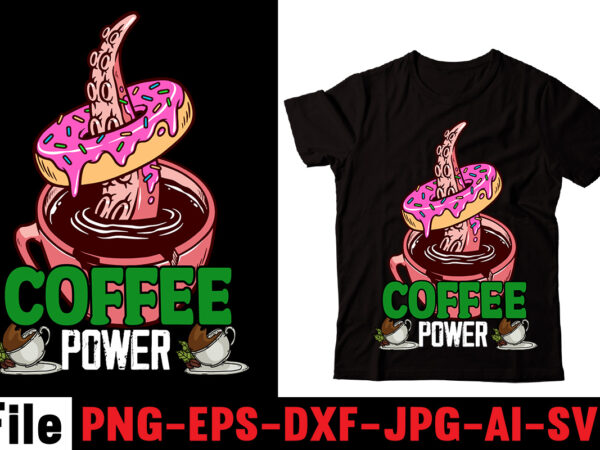 Coffee power t-shirt design,barista t-shirt design,coffee svg design, coffee, coffee svg, coffee design, coffee near me, coffee shop near me, coffee shop, the coffee shop, coffee shop design, coffee co,