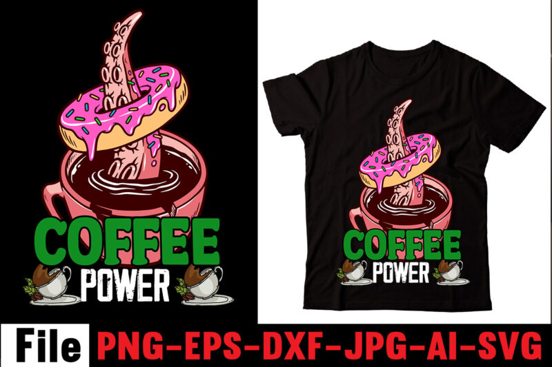 Coffee Power T-shirt Design,Barista T-shirt Design,coffee svg design, coffee, coffee svg, coffee design, coffee near me, coffee shop near me, coffee shop, the coffee shop, coffee shop design, coffee co,
