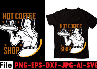 Hot Coffee Shop T-shirt Design,Barista T-shirt Design,coffee svg design, coffee, coffee svg, coffee design, coffee near me, coffee shop near me, coffee shop, the coffee shop, coffee shop design, coffee