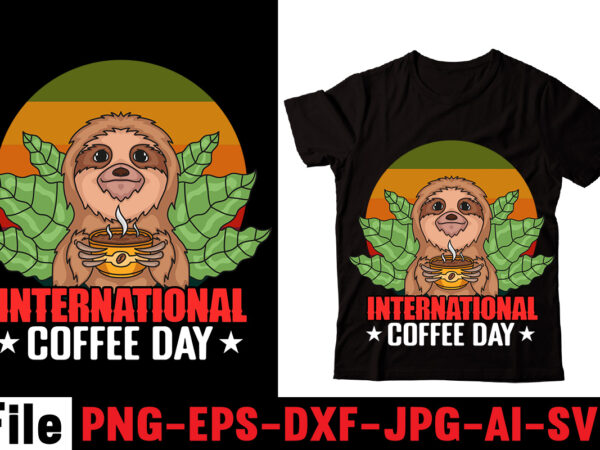 International coffee day t-shirt design,barista t-shirt design,coffee svg design, coffee, coffee svg, coffee design, coffee near me, coffee shop near me, coffee shop, the coffee shop, coffee shop design, coffee