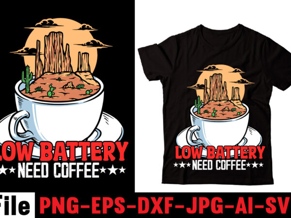 Low battery need coffee t-shirt design,barista t-shirt design,coffee svg design, coffee, coffee svg, coffee design, coffee near me, coffee shop near me, coffee shop, the coffee shop, coffee shop design,