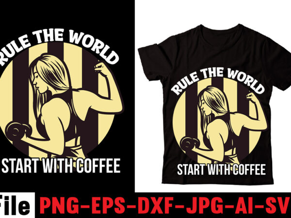 Rule the world start with coffee t-shirt design,barista t-shirt design,coffee svg design, coffee, coffee svg, coffee design, coffee near me, coffee shop near me, coffee shop, the coffee shop, coffee