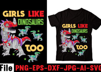 Girls Like Dinosaurs Too T-shirt Design,Check Yo’self Before You Rex Yo’self T-shirt Design,Dinosaurs t-shirt, louis vuitton dinosaurs t shirt, last dinosaurs t shirt, i raise tiny dinosaurs t shirt, cadillacs