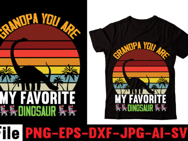 Grandpa you are my favorite dinosaur t-shirt design,check yo’self before you rex yo’self t-shirt design,dinosaurs t-shirt, louis vuitton dinosaurs t shirt, last dinosaurs t shirt, i raise tiny dinosaurs t