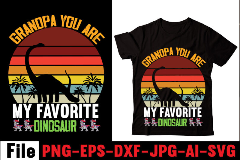 Grandpa You Are My Favorite Dinosaur T-shirt Design,Check Yo'self Before You Rex Yo'self T-shirt Design,Dinosaurs t-shirt, louis vuitton dinosaurs t shirt, last dinosaurs t shirt, i raise tiny dinosaurs t