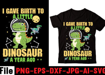 I Gave Birth To A Little Dinosaur Ago Year T-shirt Design,Check Yo’self Before You Rex Yo’self T-shirt Design,Dinosaurs t-shirt, louis vuitton dinosaurs t shirt, last dinosaurs t shirt, i raise