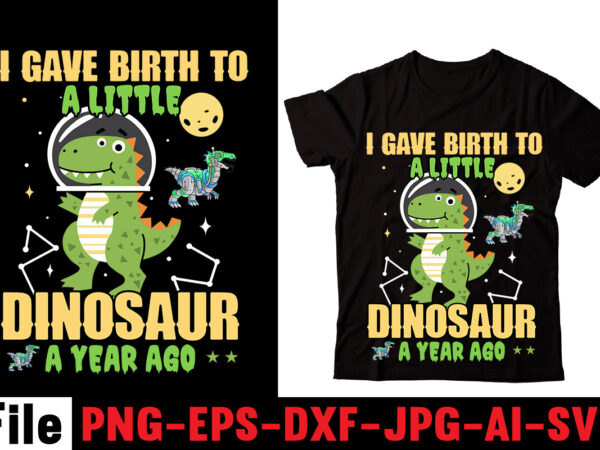 I gave birth to a little dinosaur ago year t-shirt design,check yo’self before you rex yo’self t-shirt design,dinosaurs t-shirt, louis vuitton dinosaurs t shirt, last dinosaurs t shirt, i raise