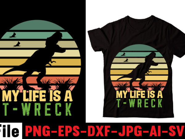 My life is a t-wreck t-shirt design,check yo’self before you rex yo’self t-shirt design,dinosaurs t-shirt, louis vuitton dinosaurs t shirt, last dinosaurs t shirt, i raise tiny dinosaurs t shirt,