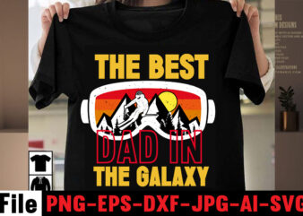 The Best Dad In The Galaxy T-shirt Design,Best Dachshund Dad Ever T-shirt Design,Om sublimation,Mother’s Day Sublimation Bundle,Mothers Day png,Mom png,Mama png,Mommy png, mom life png,blessed mama png, mom quotes png.gift