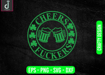 Cheers Fuckers svg design, St patricks day svg bundle design,cheers svg cut files