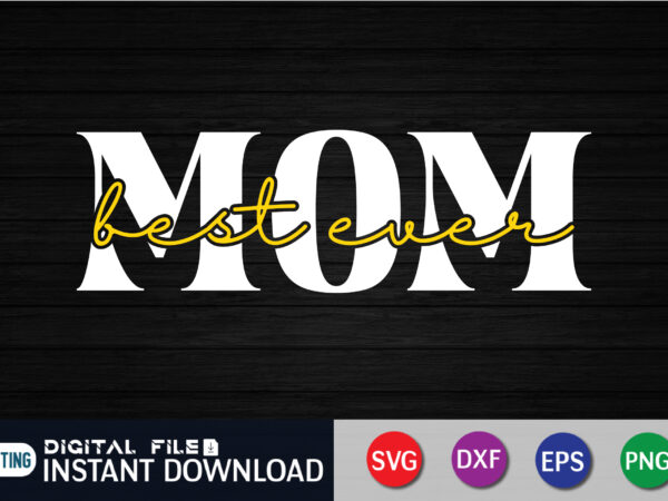 Best mom ever shirt cut file t shirt template Best mom ever shirt cut file t shirt template
