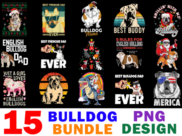 15 bulldog shirt designs bundle for commercial use, bulldog t-shirt, bulldog png file, bulldog digital file, bulldog gift, bulldog download, bulldog design