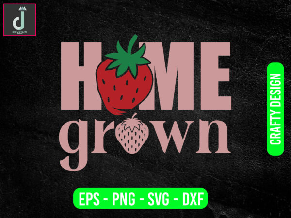 Home grown svg design, strawberry svg bundle design, cut files