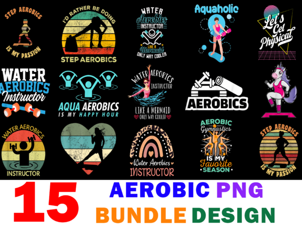 15 aerobic shirt designs bundle for commercial use, aerobic t-shirt, aerobic png file, aerobic digital file, aerobic gift, aerobic download, aerobic design