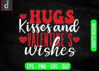 Hugs kisses and valentine wishes svg design, valentine svg bundle design, cut files
