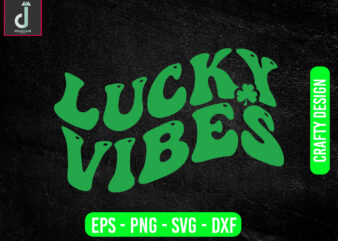 lucky vibes svg design, St patricks day svg bundle design, cut files