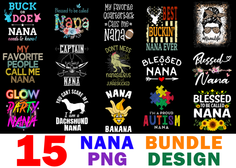 15 Nana Shirt Designs Bundle For Commercial Use, Nana T-shirt, Nana png file, Nana digital file, Nana gift, Nana download, Nana design