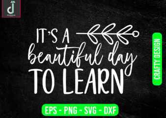 It is a beautiful day to learn svg design, teacher svg bundle design,to learn svg cut files