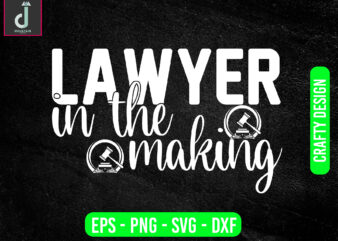 Lawyer in the making svg design, lawyer svg bundle design, lawyer svg ,cut files