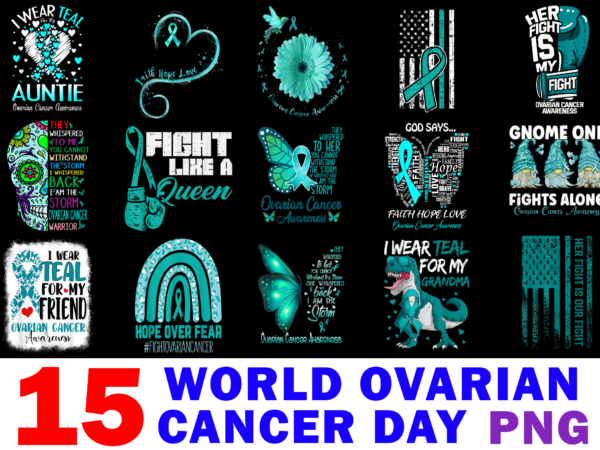 15 world ovarian cancer day shirt designs bundle for commercial use, world ovarian cancer day t-shirt, world ovarian cancer day png file, world ovarian cancer day digital file, world ovarian