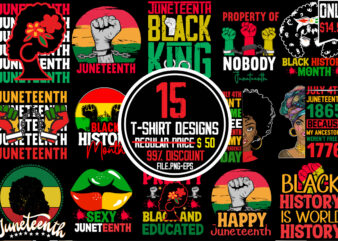 Juneteenth T-shirt Bundle,15 T-shirt Designs ,on sell Designs,big sell Designs,Black History Is World History T-shirt Design,2023 african, american svg bundle ,african american t shirt design, bundle black african american, black