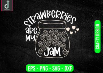 Strawberries are my jam svg design, strawberry svg , jam svg ,cut files