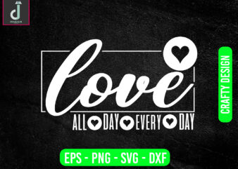 love ALL DAY EVERY DAY svg design, valentine svg bundle design, cut files