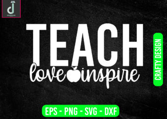 Teach love inspire svg design, teacher svg bundle design, cut files
